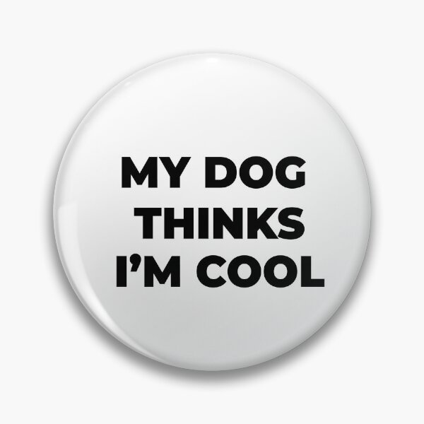 Item preview, My dog thinks Im cool, dog lover, cute dog quote designed and sold by Minimalist Quotes and Sayings.