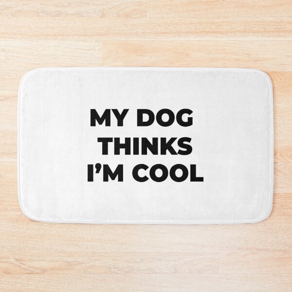 Item preview, My dog thinks Im cool, dog lover, cute dog quote designed and sold by Minimalist Quotes and Sayings.