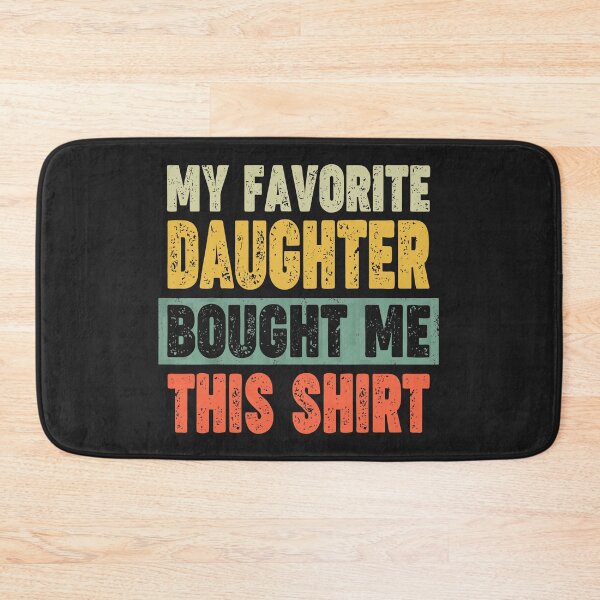 Item preview,  My Favorite Daughter Bought Me This Shirt Funny designed and sold by GaleBerry.
