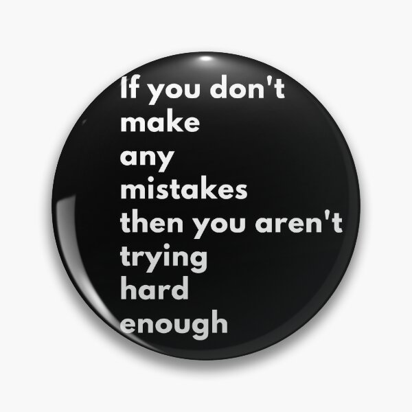 Item preview, If you don't make any mistakes, then you aren't trying hard enough. Text only design. White text. designed and sold by JellyBeenzz.