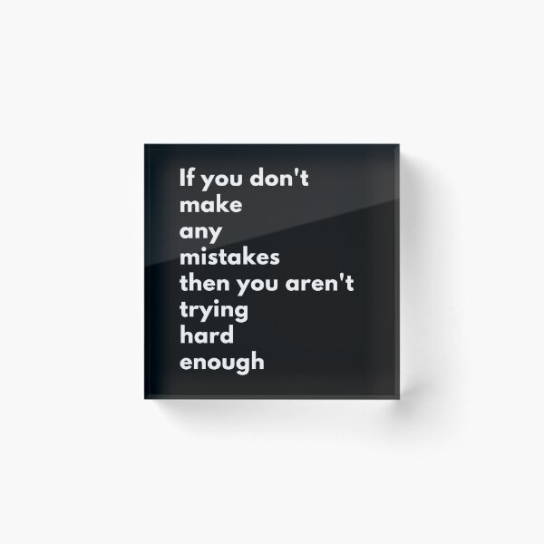 Item preview, If you don't make any mistakes, then you aren't trying hard enough. Text only design. White text. designed and sold by JellyBeenzz.