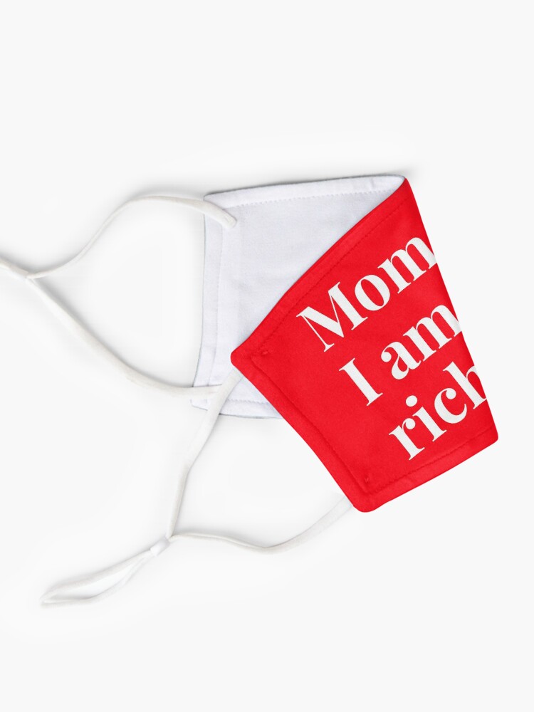 Alternate view of Mom I am a rich man, funny Mask