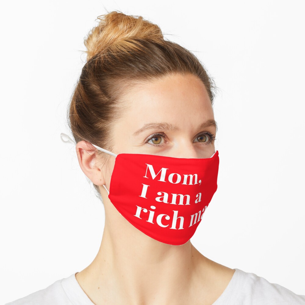Mom I am a rich man, funny Mask
