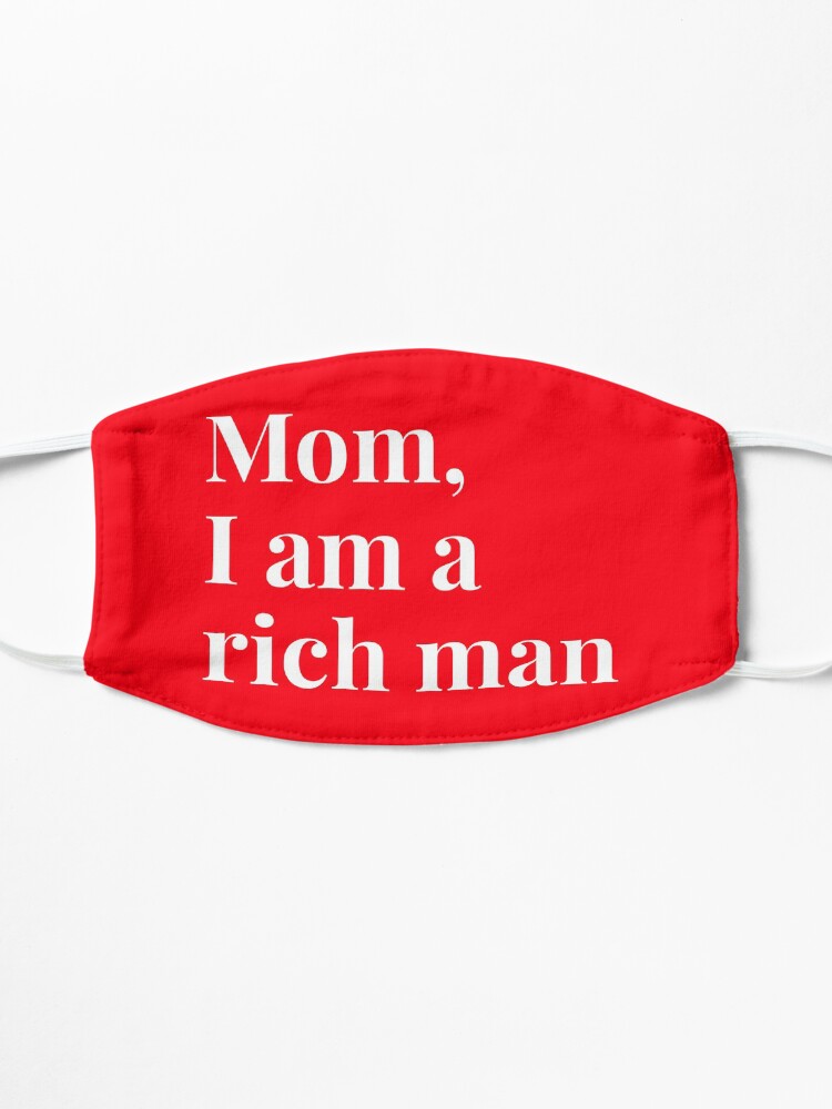 Alternate view of Mom I am a rich man, funny Mask