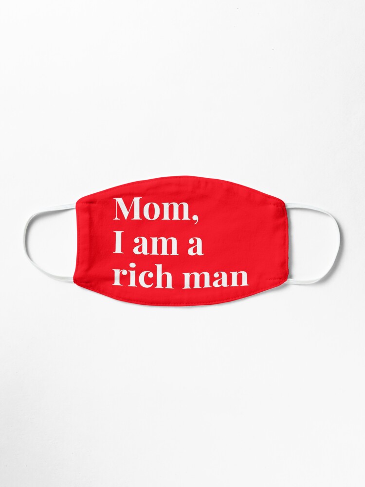 Alternate view of Mom I am a rich man, funny Mask