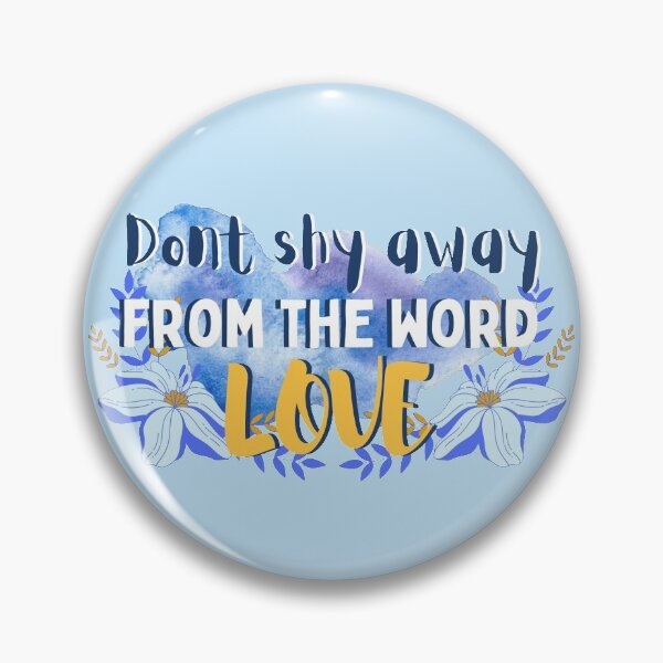 Item preview, Dont shy away from the word love (BtoB) designed and sold by Argus Persa.