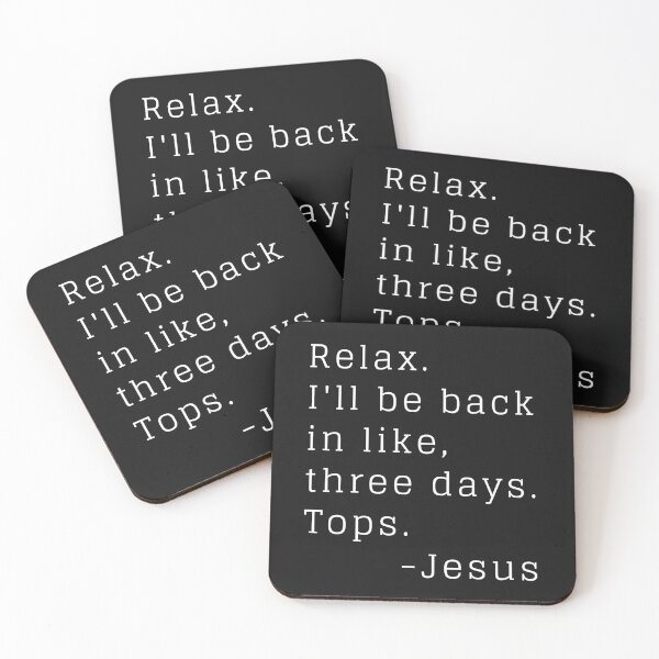 Item preview, Relax. I'll be back in like, three days. tops -Jesus designed and sold by DawnOfHope.