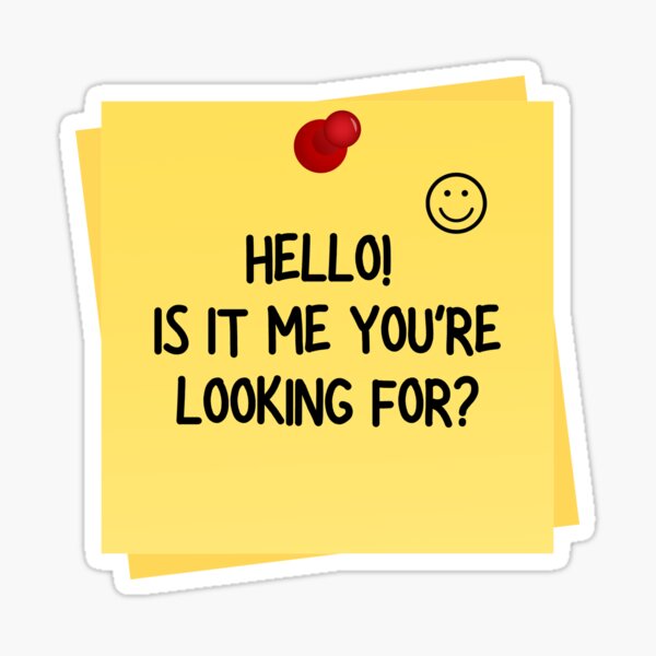 Hello Is It Me You Re Looking For 1 Sticker By Taiwanda Redbubble