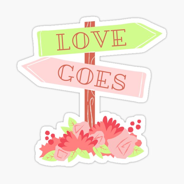 "Love Goes" sign Sticker
