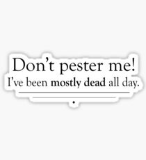Mostly Dead All Day Sticker