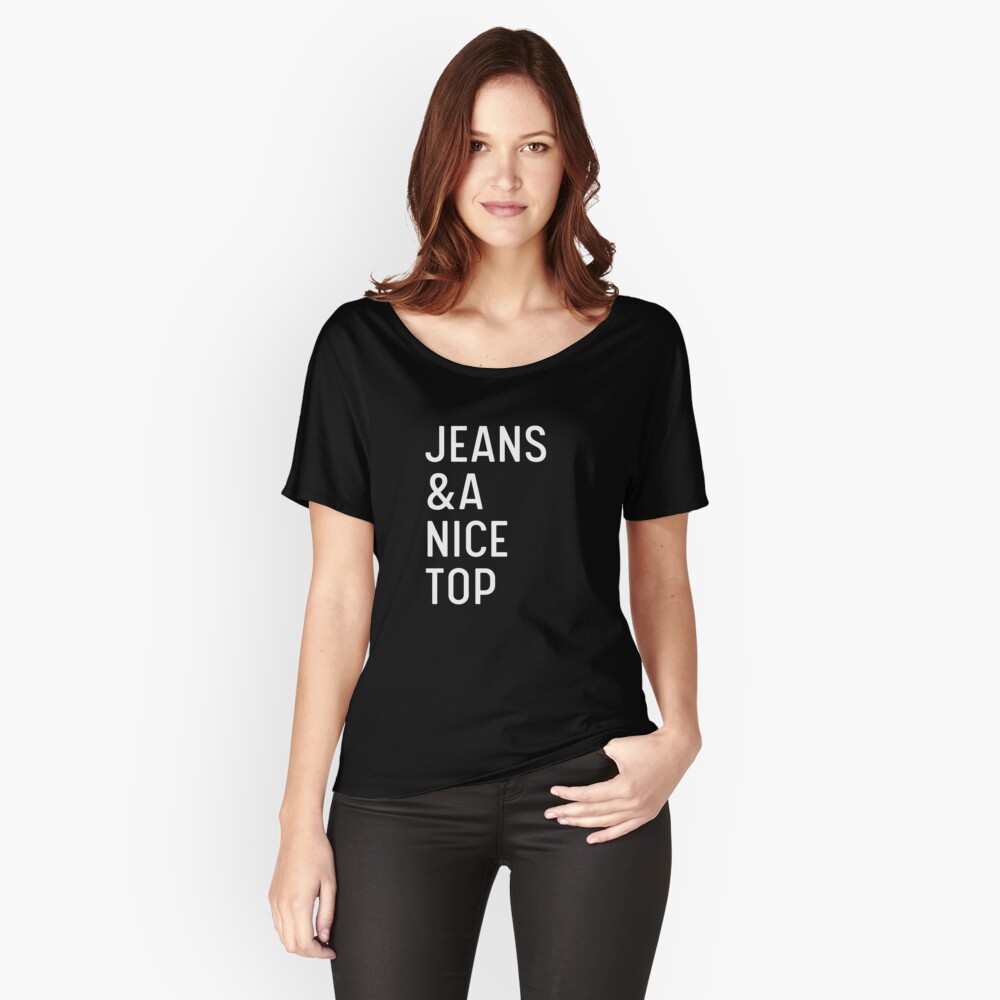 Jeans and a Nice Top Fashion Outfit OOTD Typography Essential T Shirt for Sale by itsokaybyme Redbubble