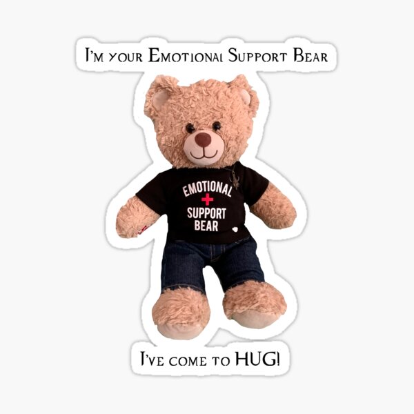 Item preview, Emotional Support Bear Has Come to Hug designed and sold by Plushienatural.