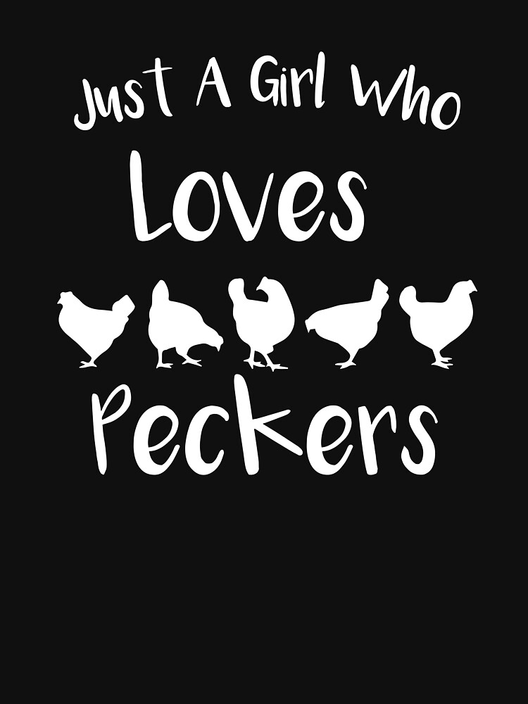 Just A Girl Who Loves Peckers Funny Womens Chicken Lady Chicken Lover Ladies Casual Fashion 5525