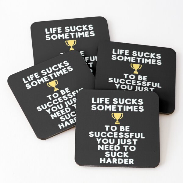 Item preview, Life sucks sometimes...to be successful you just have to suck harder designed and sold by Mike Notis.