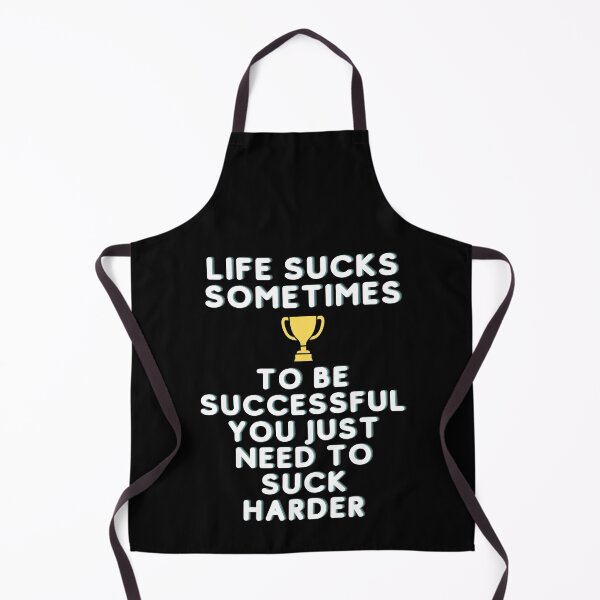 Item preview, Life sucks sometimes...to be successful you just have to suck harder designed and sold by Mike Notis.
