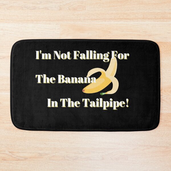 Item preview, Not Falling For The Banana In The Tailpipe (White Letters) designed and sold by Fabuluss4Life.