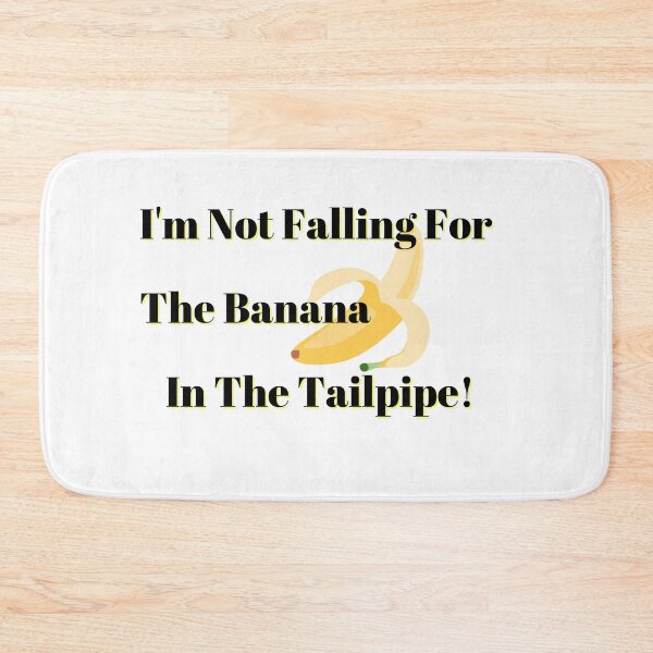Item preview, Not Falling For The Banana In The Tailpipe (Black Letters) designed and sold by Fabuluss4Life.
