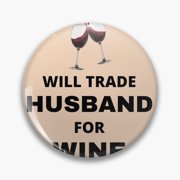 Item preview, Will trade husband for wine designed and sold by Mommaspouch.