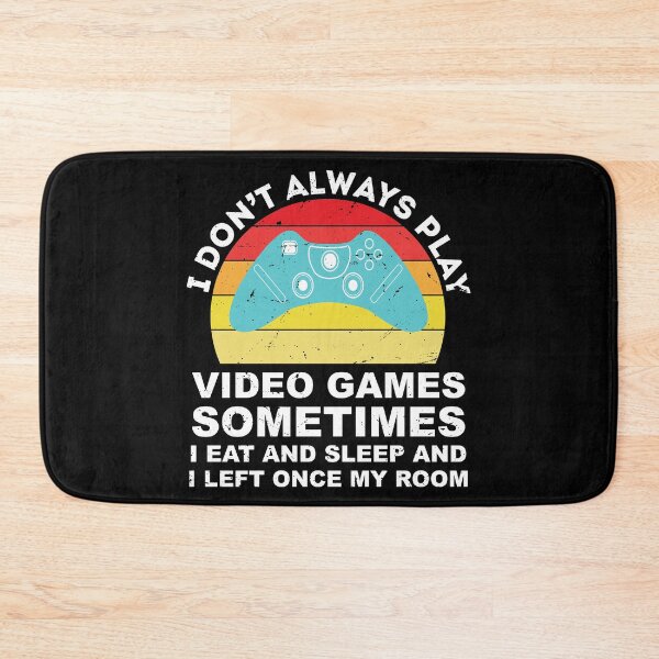 Item preview, I Don't Always Play Video Games Funny Gamer designed and sold by TheMattDesigns.