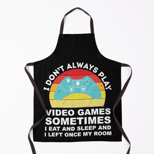 Item preview, I Don't Always Play Video Games Funny Gamer designed and sold by TheMattDesigns.