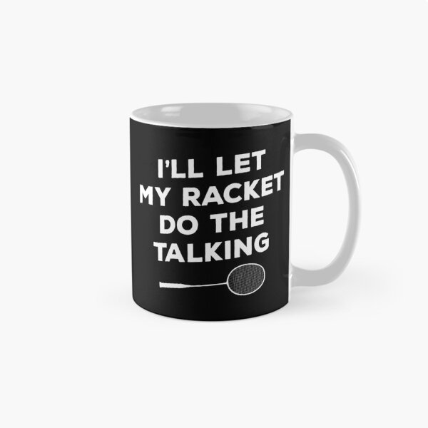 Item preview, I'll let my racket do the talking badminton designed and sold by Statim.