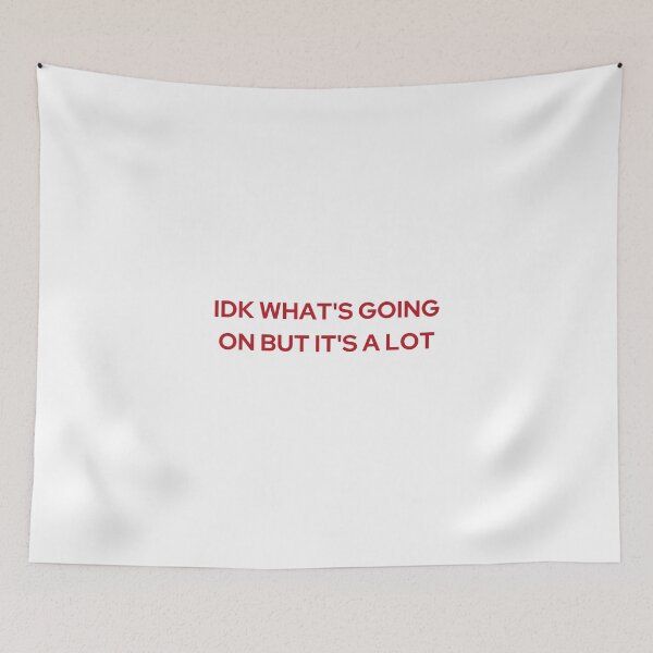 Item preview, IDK WHATS GOING ON BUT ITS A LOT | WE'RE NOT REALLY STRANGERS | MENTAL HEALTH designed and sold by MVVShop.