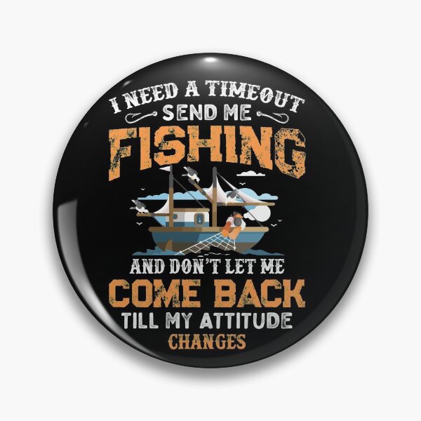 Item preview, I Need A Time Out Send Me Fishing - Fisherman Fishermen designed and sold by Dressed For  Duty.