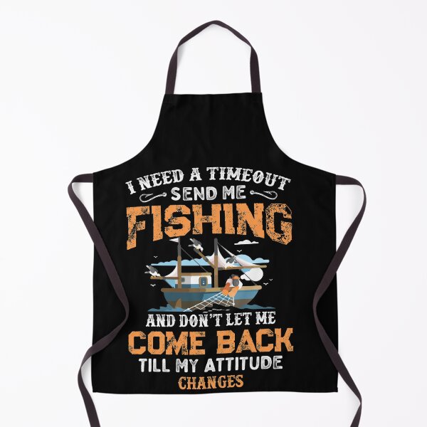 Item preview, I Need A Time Out Send Me Fishing - Fisherman Fishermen designed and sold by Dressed For  Duty.