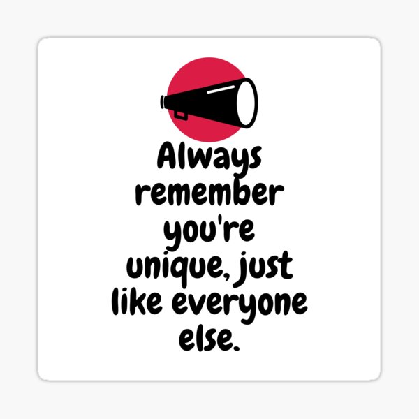 always-remember-you-re-unique-just-like-everyone-else-sticker-for