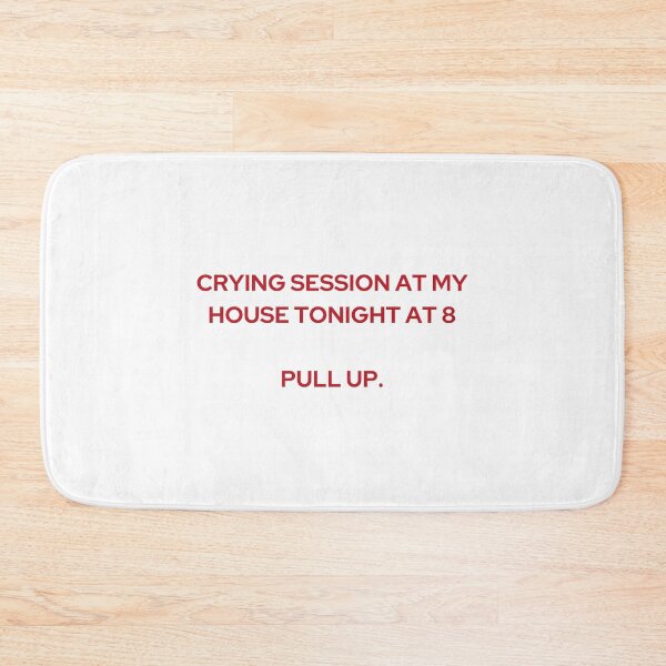 Item preview, CRYING SESSION AT MY HOUSE TONIGHT AT 8. PULL UP. | WE'RE NOT REALLY STRANGERS | MENTAL HEALTH designed and sold by MVVShop.