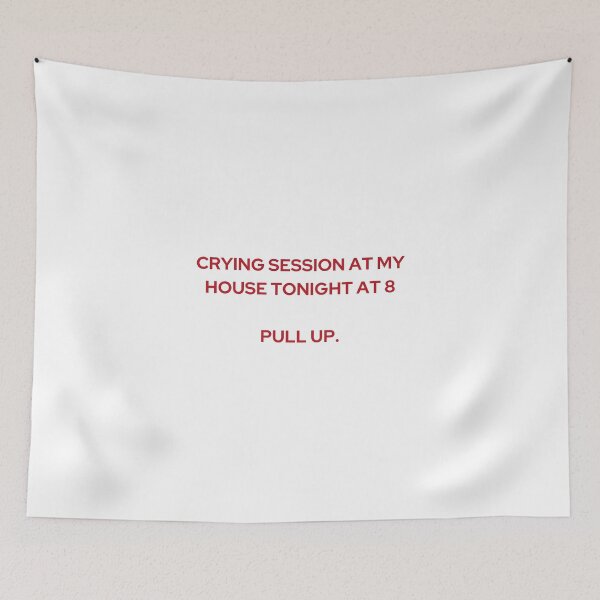 Item preview, CRYING SESSION AT MY HOUSE TONIGHT AT 8. PULL UP. | WE'RE NOT REALLY STRANGERS | MENTAL HEALTH designed and sold by MVVShop.