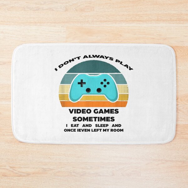 Item preview, I Don't Always Play Video Games Funny Gamer Gift designed and sold by Rami Khalifah.