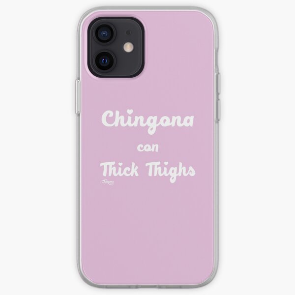 Chingona Con Thick Thighs iPhone Soft Case