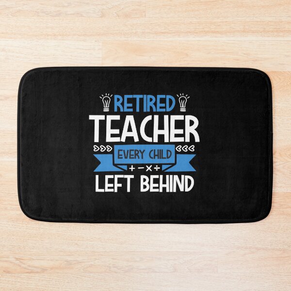 Item preview, retired teacher every child left behind designed and sold by JaMatt1983.
