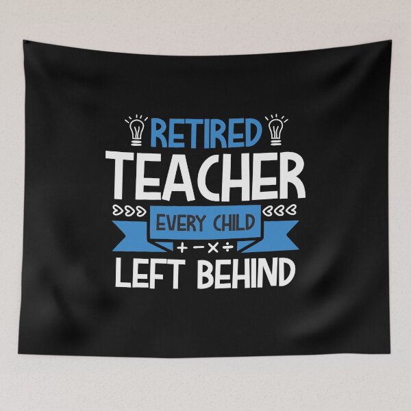 Item preview, retired teacher every child left behind designed and sold by JaMatt1983.