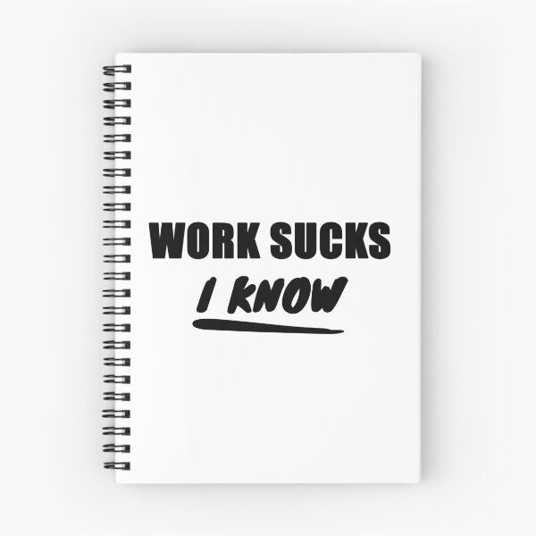 Item preview, Work Sucks, I Know - Black Text designed and sold by LittleBitDarker.