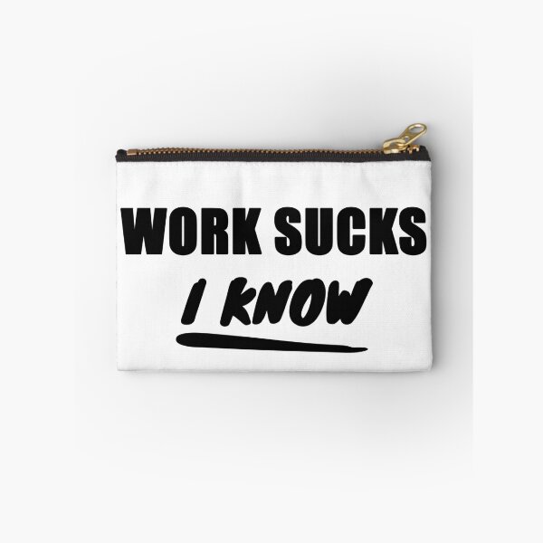 Item preview, Work Sucks, I Know - Black Text designed and sold by LittleBitDarker.