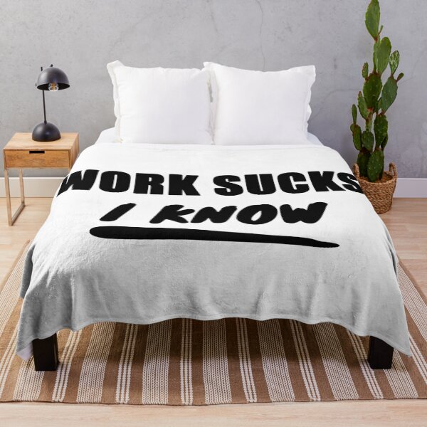 Item preview, Work Sucks, I Know - Black Text designed and sold by LittleBitDarker.