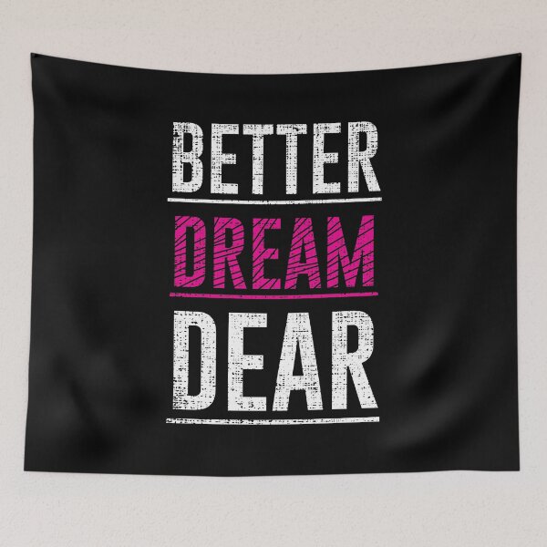 Item preview, Better Dreams Dear designed and sold by mdnrsakib.