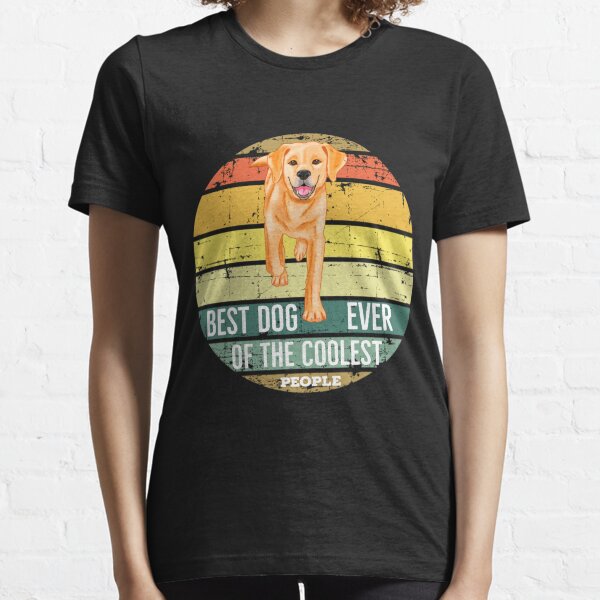 Labrador Retriever Best Of The Coolest People,Birthday Gift ideas For A Dog Lover, Mother's Day, Fathers Day Shirt Essential T-Shirt