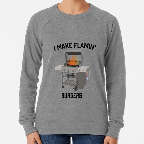 I Make Flamin' Burgers Lightweight Sweatshirt