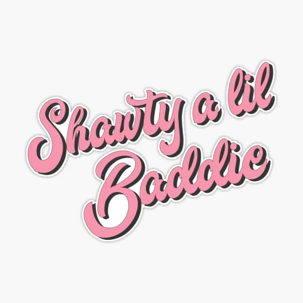 shawty a lil baddie. 😍🤙 