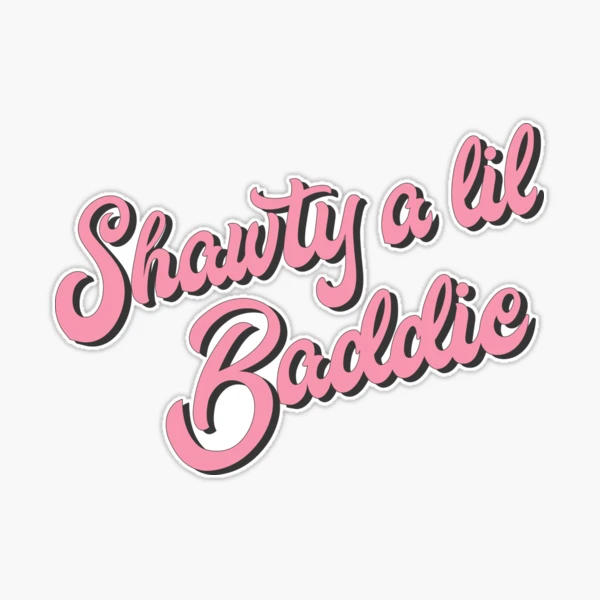 shawty a lil baddie  Sticker for Sale by cbeaaa