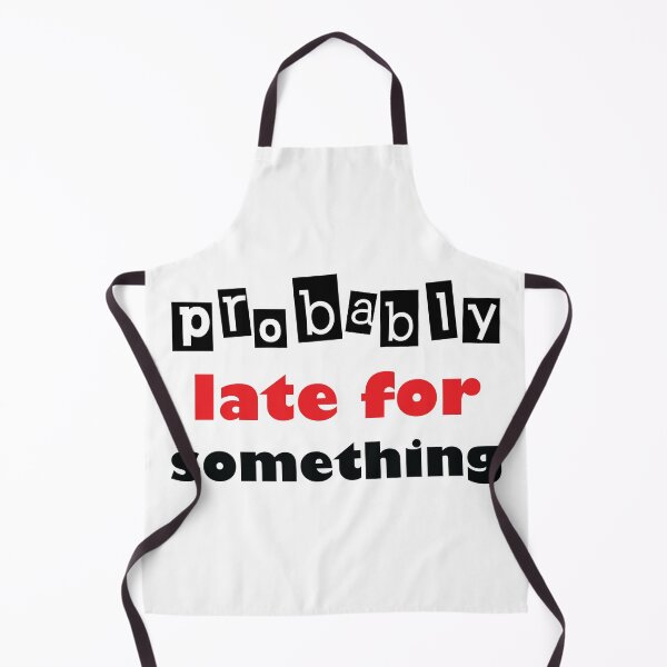 Item preview, Probably late for something. designed and sold by Beefytee.
