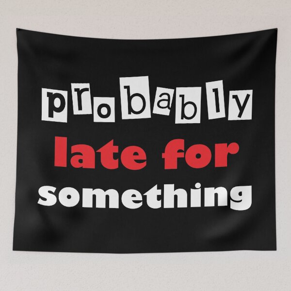 Item preview, Probably late for something. designed and sold by Beefytee.