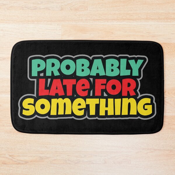 Item preview, Probably late for something. designed and sold by Beefytee.
