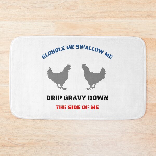 Item preview, gobble me swallow me drip gravy down the side of me designed and sold by DZYONA.