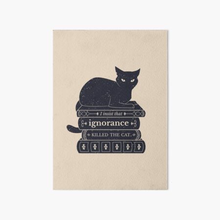 Dark Academia: Ignorance Killed The Cat Art Board Print