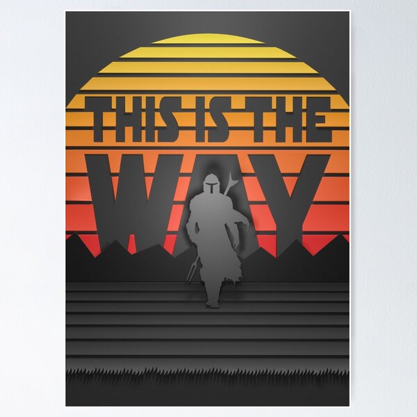 This Is The Way Posters for Sale | Redbubble