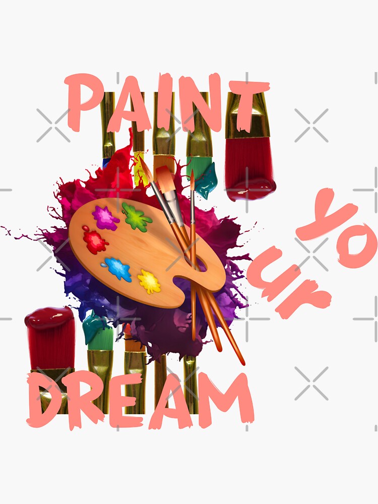 "paint your dream, paint brush pallet" Sticker for Sale by doctors